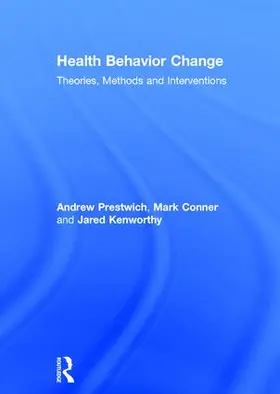 Prestwich / Kenworthy / Conner |  Health Behavior Change | Buch |  Sack Fachmedien