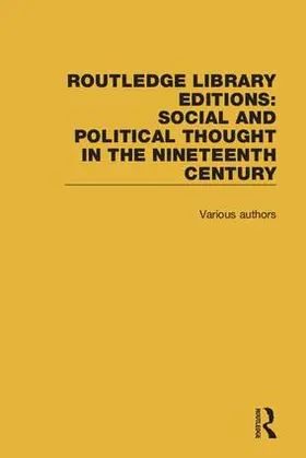 Various |  Routledge Library Editions: Social and Political Thought in the Nineteenth Century | Buch |  Sack Fachmedien