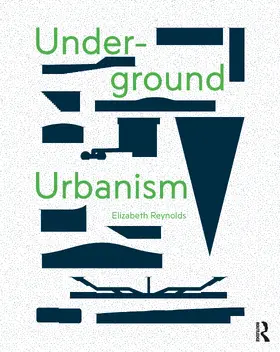 Reynolds | Underground Urbanism | Buch | 978-1-138-69678-5 | sack.de