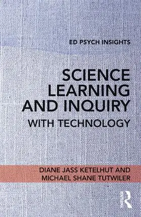 Ketelhut / Tutwiler | Science Learning and Inquiry with Technology | Buch | 978-1-138-69694-5 | sack.de