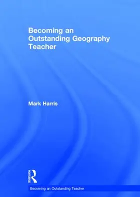 Harris |  Becoming an Outstanding Geography Teacher | Buch |  Sack Fachmedien