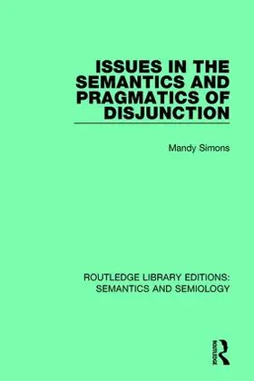 Simons | Issues in the Semantics and Pragmatics of Disjunction | Buch | 978-1-138-69795-9 | sack.de