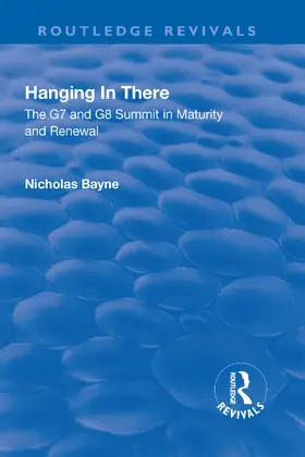 Bayne |  Hanging in There: The G7 and G8 Summit in Maturity and Renewal | Buch |  Sack Fachmedien
