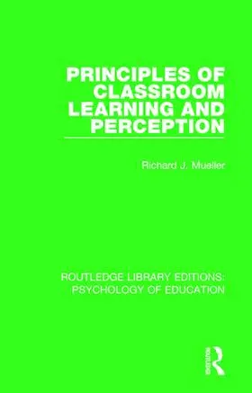Mueller |  Principles of Classroom Learning and Perception | Buch |  Sack Fachmedien