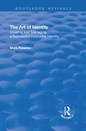Rowden |  The Art of Identity: Creating and Managing a Successful Corporate Identity | Buch |  Sack Fachmedien