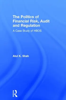 Shah |  The Politics of Financial Risk, Audit and Regulation | Buch |  Sack Fachmedien