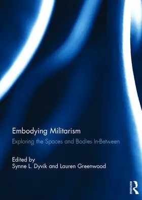 Dyvik / Greenwood |  Embodying Militarism | Buch |  Sack Fachmedien