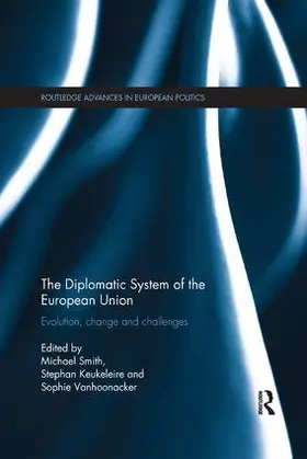 Smith / Keukeleire / Vanhoonacker | The Diplomatic System of the European Union | Buch | 978-1-138-71672-8 | sack.de