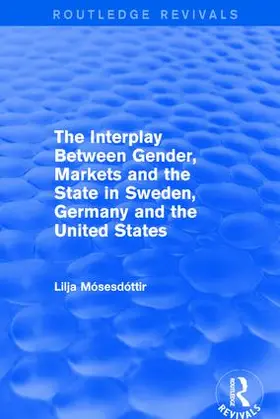 Mosesdottir |  The Interplay Between Gender, Markets and the State in Sweden, Germany and the United States | Buch |  Sack Fachmedien