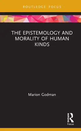 Godman |  The Epistemology and Morality of Human Kinds | Buch |  Sack Fachmedien
