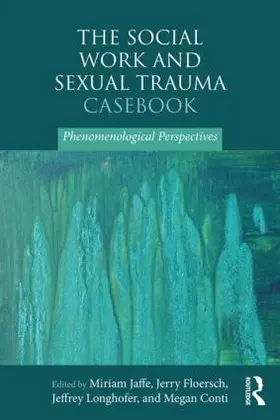 Jaffe / Floersch / Longhofer |  The Social Work and Sexual Trauma Casebook | Buch |  Sack Fachmedien