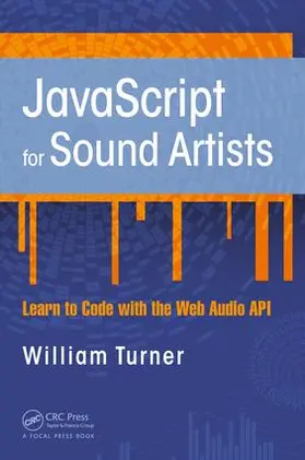 Turner / Leonard |  JavaScript for Sound Artists | Buch |  Sack Fachmedien