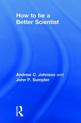 Johnson / Sumpter |  How to be a Better Scientist | Buch |  Sack Fachmedien