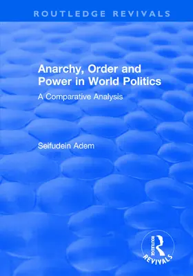 Adem |  Anarchy, Order and Power in World Politics | Buch |  Sack Fachmedien