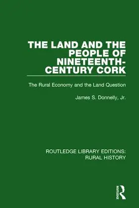 Donnelly, Jr |  The Land and the People of Nineteenth-Century Cork | Buch |  Sack Fachmedien