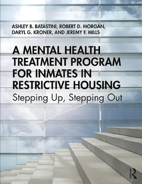Batastini / Morgan / Kroner | A Mental Health Treatment Program for Inmates in Restrictive Housing | Buch | 978-1-138-74511-7 | sack.de
