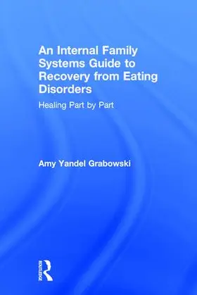 Grabowski |  An Internal Family Systems Guide to Recovery from Eating Disorders | Buch |  Sack Fachmedien