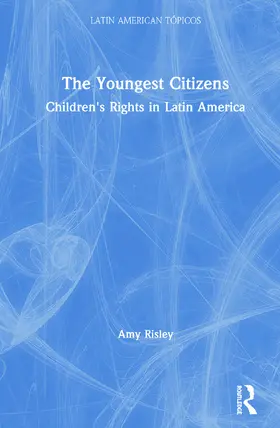 Risley | The Youngest Citizens | Buch | 978-1-138-74540-7 | www2.sack.de