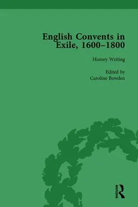 Bowden / Lux-Sterritt / Hallett |  English Convents in Exile, 1600-1800, Part I, vol 1 | Buch |  Sack Fachmedien