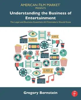 Bernstein |  Understanding the Business of Entertainment: The Legal and Business Essentials All Filmmakers Should Know | Buch |  Sack Fachmedien