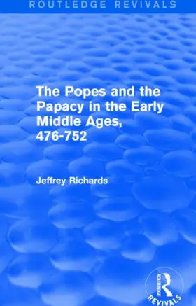 Richards |  The Popes and the Papacy in the Early Middle Ages (Routledge Revivals) | Buch |  Sack Fachmedien