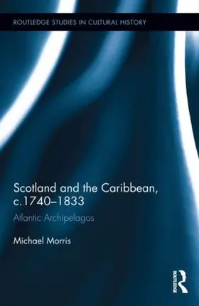 Morris |  Scotland and the Caribbean, c.1740-1833 | Buch |  Sack Fachmedien