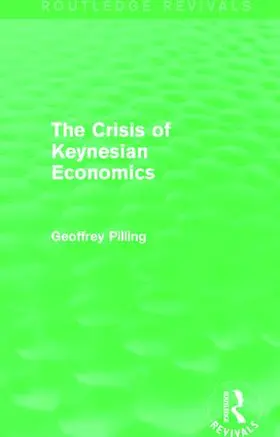 Pilling | The Crisis of Keynesian Economics (Routledge Revivals) | Buch | 978-1-138-77910-5 | sack.de