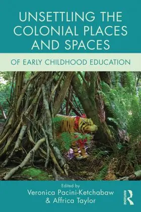 Pacini-Ketchabaw / Taylor |  Unsettling the Colonial Places and Spaces of Early Childhood Education | Buch |  Sack Fachmedien