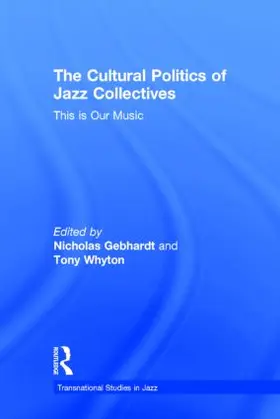 Gebhardt / Whyton |  The Cultural Politics of Jazz Collectives | Buch |  Sack Fachmedien