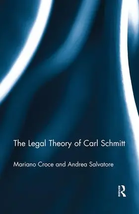 Croce / Salvatore | The Legal Theory of Carl Schmitt | Buch | 978-1-138-78084-2 | sack.de