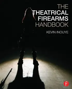 Inouye |  The Theatrical Firearms Handbook | Buch |  Sack Fachmedien
