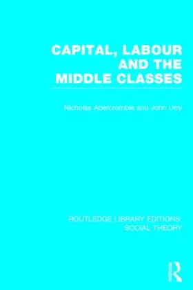 Abercrombie / Urry |  Capital, Labour and the Middle Classes | Buch |  Sack Fachmedien