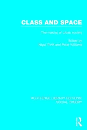 Thrift / Williams |  Class and Space (RLE Social Theory) | Buch |  Sack Fachmedien