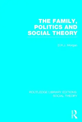 Morgan |  The Family, Politics and Social Theory | Buch |  Sack Fachmedien