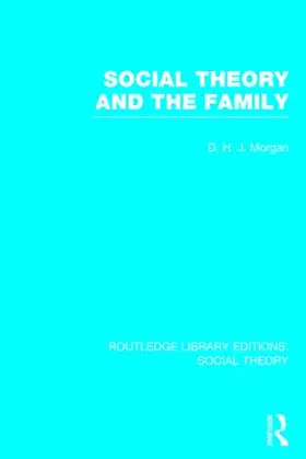 Morgan |  Social Theory and the Family (RLE Social Theory) | Buch |  Sack Fachmedien