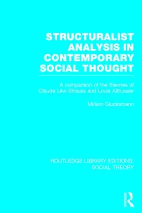 Glucksmann |  Structuralist Analysis in Contemporary Social Thought (Rle Social Theory): A Comparison of the Theories of Claude Lévi-Strauss and Louis Althusser | Buch |  Sack Fachmedien