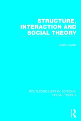 Layder |  Structure, Interaction and Social Theory (RLE Social Theory) | Buch |  Sack Fachmedien