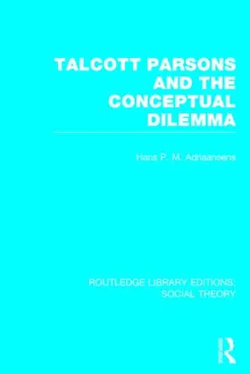 Adriaansens |  Talcott Parsons and the Conceptual Dilemma (Rle Social Theory) | Buch |  Sack Fachmedien