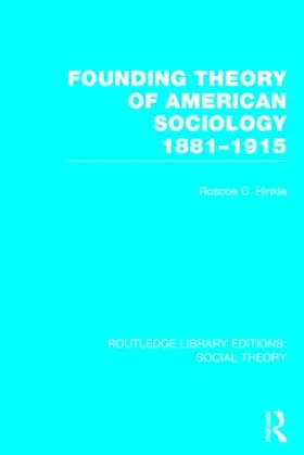 Hinkle |  Founding Theory of American Sociology, 1881-1915 (RLE Social Theory) | Buch |  Sack Fachmedien