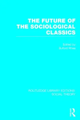 Rhea |  The Future of the Sociological Classics (RLE Social Theory) | Buch |  Sack Fachmedien