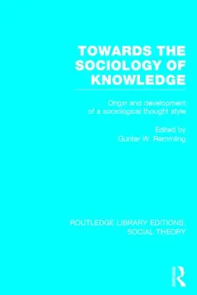Remmling |  Towards the Sociology of Knowledge (RLE Social Theory) | Buch |  Sack Fachmedien