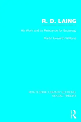 Howarth-Williams |  R.D. Laing: His Work and Its Relevance for Sociology | Buch |  Sack Fachmedien
