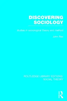 Rex |  Discovering Sociology (Rle Social Theory): Studies in Sociological Theory and Method | Buch |  Sack Fachmedien