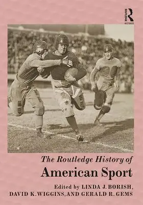 Borish / Wiggins / Gems |  The Routledge History of American Sport | Buch |  Sack Fachmedien