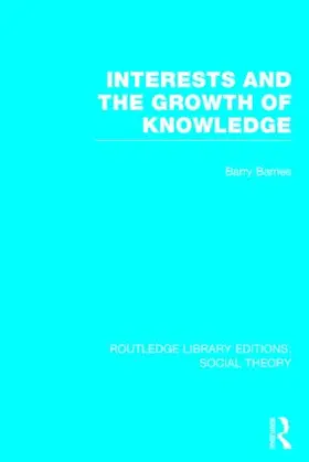 Barnes |  Interests and the Growth of Knowledge (RLE Social Theory) | Buch |  Sack Fachmedien