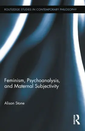 Stone |  Feminism, Psychoanalysis, and Maternal Subjectivity | Buch |  Sack Fachmedien