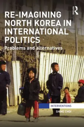 Choi |  Re-Imagining North Korea in International Politics | Buch |  Sack Fachmedien