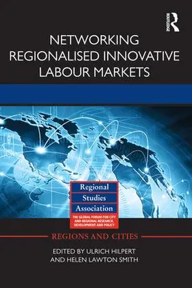 Hilpert / Lawton Smith | Networking Regionalised Innovative Labour Markets | Buch | 978-1-138-79226-5 | sack.de
