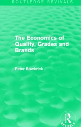 Bowbrick | The Economics of Quality, Grades and Brands | Buch | 978-1-138-79322-4 | sack.de