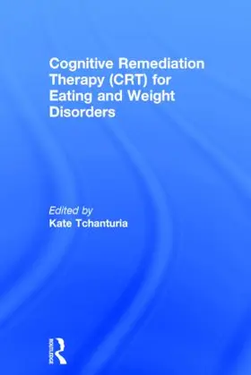 Tchanturia | Cognitive Remediation Therapy (CRT) for Eating and Weight Disorders | Buch | 978-1-138-79402-3 | sack.de